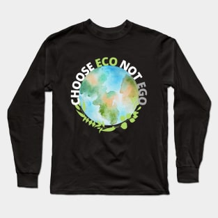 Choose ECO not EGO Long Sleeve T-Shirt